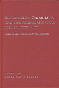 Employment, Disability, and the Americans with Disabilities ACT: Issues in Law, Public Policy, and Research (Hardcover)