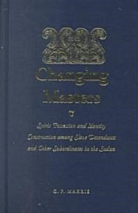 Changing Masters: Spirit Possession and Identity Construction Among the Descendants of Slaves in the Sudan (Hardcover)