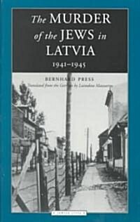 The Murder of the Jews in Latvia: 1941-1945 (Paperback)