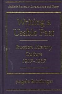 Writing a Usable Past: Russian Literary Culture 1917-1937 (Hardcover)