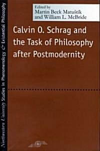 Calvin O. Schrag and the Task of Philosophy After Postmodernity (Paperback)