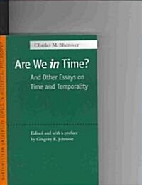 Are We in Time?: And Other Essays on Time and Temporality (Paperback)