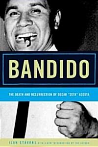 Bandido: The Death and Resurrection of Oscar Zeta Acosta (Paperback)