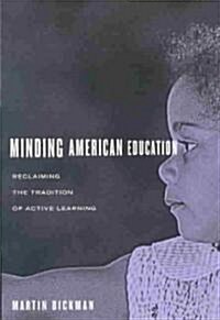 Minding American Education: Reclaiming the Tradition of Active Learning (Paperback)