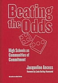 Beating the Odds: High Schools as Communities of Commitment (Hardcover)