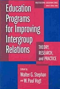 Education Programs for Improving Intergroup Relations: Theory, Research, and Practice (Paperback)