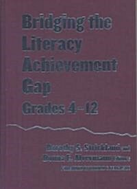 Bridging the Literacy Achievement Gap, Grades 4-12 (Hardcover)