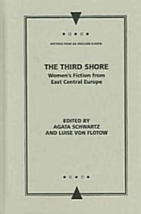 The Third Shore: Womens Fiction from East Central Europe (Hardcover)