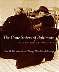 The Cone Sisters of Baltimore: Collecting at Full Tilt (Hardcover)