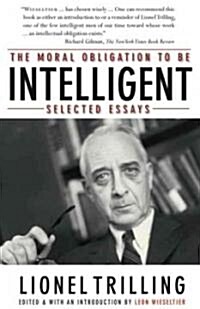 The Moral Obligation to Be Intelligent: Selected Essays (Paperback)