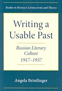 Writing a Usable Past: Russian Literary Culture, 1917-1937 (Paperback)