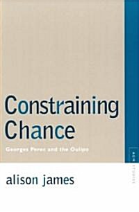 Constraining Chance: Georges Perec and the Oulipo (Paperback)