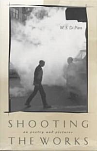 Shooting the Works: On Poetry and Pictures (Paperback)