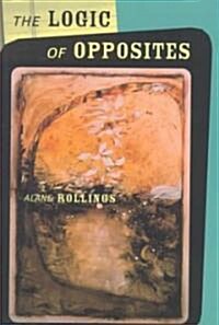 The Logic of Opposites (Paperback)