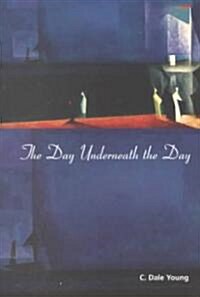 The Day Underneath the Day (Paperback)