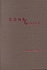 Bone & Juice (Hardcover)