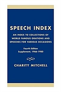 Speech Index: An Index to Collections of World Famous Orations and Speeches for Various Occasions (Paperback, 4, Revised)