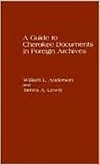A Guide to Cherokee Documents in Foreign Archives (Hardcover)