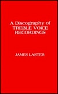 A Discography of Treble Voice Recordings (Hardcover)