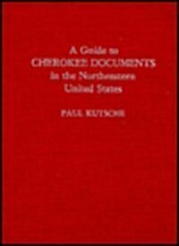 A Guide to Cherokee Documents in the Northeastern United States (Hardcover)