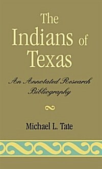 Indians of Texas: An Annotated Research Bibliography (Hardcover)