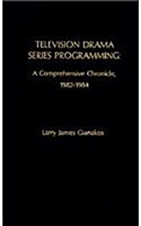 Television Drama Series Programming: A Comprehensive Chronicle (Hardcover, 1982-1984)