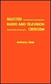 Selected Radio and Television Criticism (Hardcover)