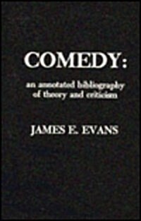 Comedy: An Annotated Bibliography of Theory and Criticism (Hardcover)