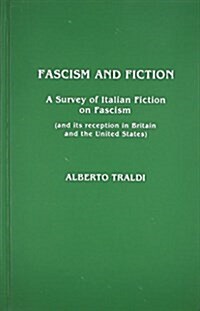 Fascism and Fiction: A Survey of Italian Fiction on Fascism (and Its Reception in Britain and the United States) (Hardcover)