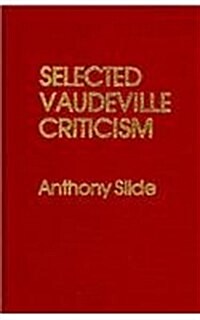 Selected Vaudeville Criticism (Hardcover)