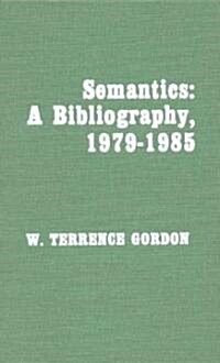 Semantics: A Bibliography, 1979-1985 (Hardcover)