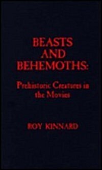 Beasts and Behemoths: Prehistoric Creatures in the Movies (Hardcover)