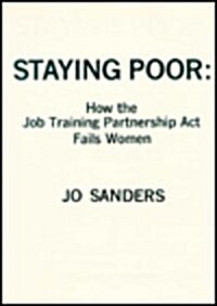 Staying Poor: How the Job Training Partnership ACT Fails Women (Paperback)
