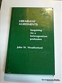 Librarians Agreements: Bargaining for a Heterogeneous Profession (Hardcover)
