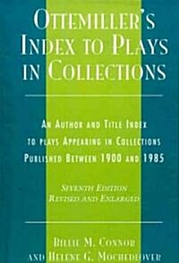 Ottemillers Index to Plays in Collections: An Author and Title Index to Plays in Collections Published Between 1900 and 1985 (Hardcover, 7, Revised)
