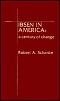 Ibsen in America: A Century of Change (Hardcover)