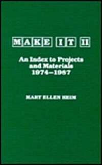 Make It-II: An Index to Projects and Materials, 1974-1987 (Hardcover)