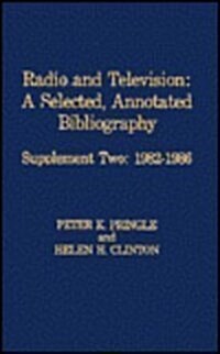 Radio and Television: Supplement Two: 1982-1986: A Selected, Annotated Bibliography (Hardcover)