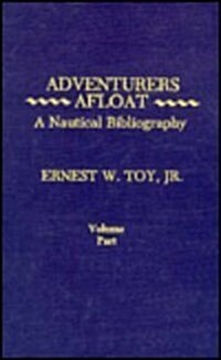 Adventurers Afloat: A Nautical Bibliography (Hardcover)