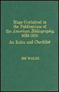 Maps Contained in the Publications of the American Bibliography, 1639-1819: An Index and Checklist (Hardcover)