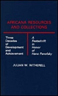 Africana Resources and Collections: Three Decades of Development and Achievement; A Festschrift in Honor of Hans Panofsky (Hardcover)