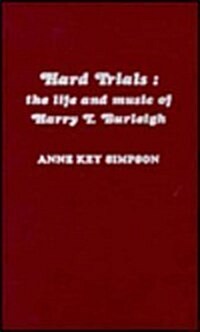 Hard Trials: The Life and Music of Harry T. Burleigh Volume 8 (Hardcover)