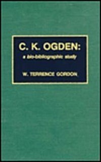 C.K. Ogden: A Bio-Bibliographic Study (Hardcover)