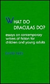 What Do Draculas Do?: Essays on Contemporary Writers of Fiction for Children and Young Adults (Hardcover)