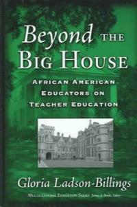 Beyond the big house : African American educators on teacher education