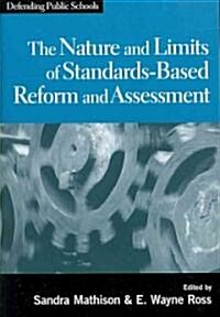 The Nature and Limits of Standards-Based Assessment and Reform (Paperback)