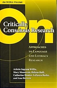 On Critically Conscious Research: Approaches to Language and Literacy Research (Paperback)