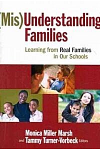 (Mis)Understanding Families: Learning from Real Families in Our Schools (Paperback)
