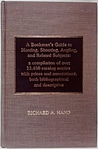 A Bookmans Guide to Hunting, Shooting, Angling, and Related Subjects: A Compilation of Over 13,450 Catalog Entries with Prices and Annotations, Both (Hardcover)