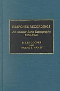 Response Recordings: An Answer Song Discography, 1950-1990 (Hardcover)